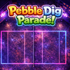 Pebble Dig Parade