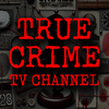 True Crime TV Channel