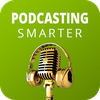 Podcasting Smarter