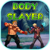 Body Slayer