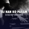 DJ Nan Ko Paham Slowbass