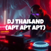 DJ Thailand Apt Apt