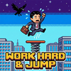 WORK HARD & JUMP