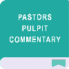 Pastors Pulpit Commentary