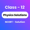 Class 12 Physics Solutions