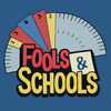 Fools & Schools