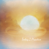 Today I Practice