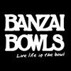 Banzai Bowls