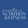 Overtime Nutrition and Fitness