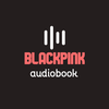 KPOP BLACKPINK audiobook