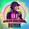 DJ Kakak Jadi Suka Remix