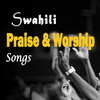 Swahili Praise & Worship Songs