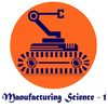 Manufacturing Science - 1