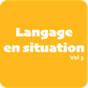 Langage en situation Volume 3