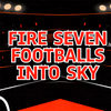 Fire seven footballs into sky