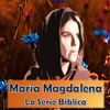 María Magdalena Serie Bíblica