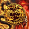 Dragon Flame – Tiger Shadow