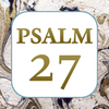 Psalm 27: Opening Your Heart