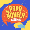 Papo de Novela Resumo Novelas