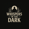 Whispers in the Dark